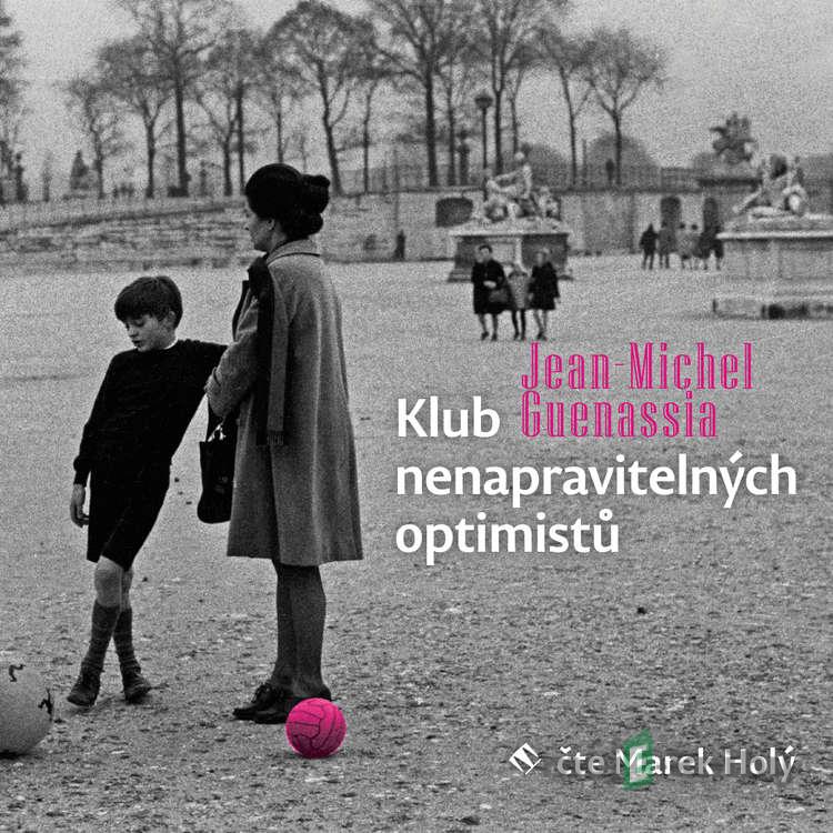 Klub nenapravitelných optimistů - Jean-Michel Guenassia Klub nenapravitelných optimistů - Jean-Michel Guenassia
