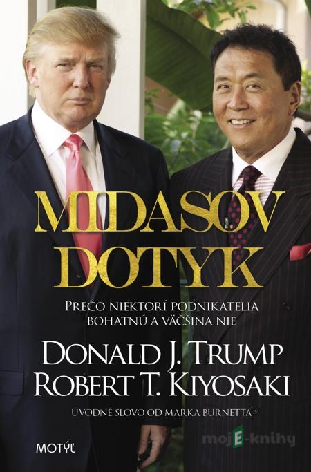 Midasov dotyk - Robert T. Kiyosaki, Donald J. Trump Midasov dotyk - Robert T. Kiyosaki, Donald J. Trump