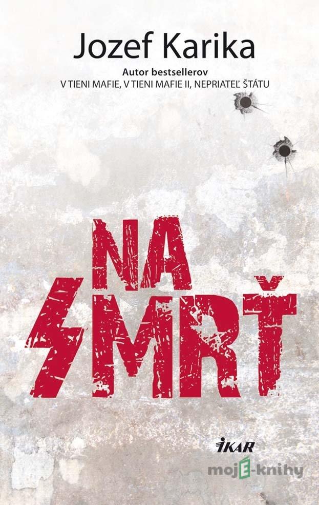 Na smrť - Jozef Karika Na smrť - Jozef Karika