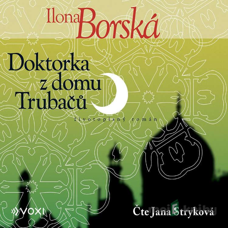 Doktorka z domu Trubačů - Ilona Borská Doktorka z domu Trubačů - Ilona Borská