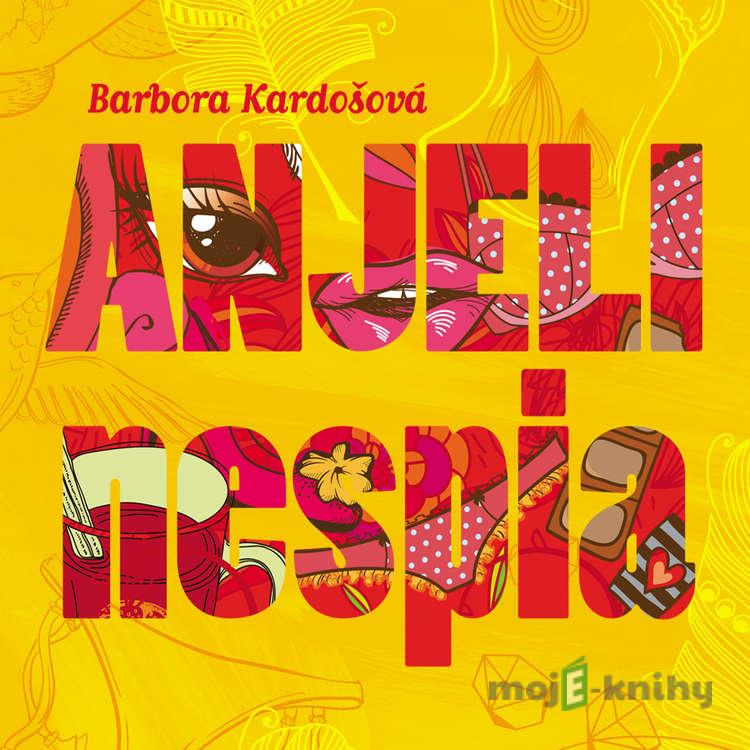 Anjeli nespia - Barbora Kardošová Anjeli nespia - Barbora Kardošová