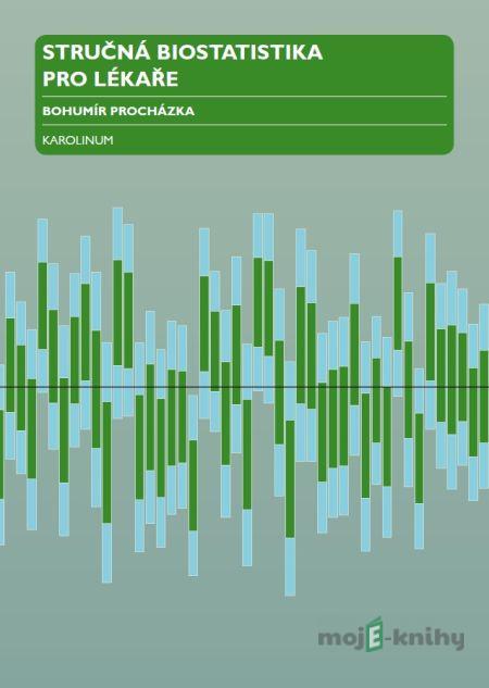 Stručná biostatistika pro lékaře - Bohumír Procházka Stručná biostatistika pro lékaře - Bohumír Procházka