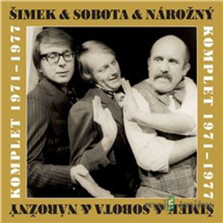 Šimek & Nárožný & Sobota - Komplet 1971-1977 - Zdeněk Svěrák,František Ringo Čech, Lidová,Jiří Grossmann,Ivo Fischer,Miroslav Paleček,Michael Janík,Jiří Aplt,Jiří Suchý,Jaroslav Jakoubek,Zdeněk Borovec,Hana Čiháková,Jiří Štaidl,Jaromír Vomáčka,Ivan Mládek,Sidney D. Mitchell, Traditional,Eduard Krečmar Šimek & Nárožný & Sobota - Komplet 1971-1977 - Zdeněk Svěrák,František Ringo Čech, Lidová,Jiří Grossmann,Ivo Fischer,Miroslav Paleček,Michael Janík,Jiří Aplt,Jiří Suchý,Jaroslav Jakoubek,Zdeněk Borovec,Hana Čiháková,Jiří Štaidl,Jaromír Vomáčka,Ivan Mládek,Sidney D. Mitchell, Traditional,Eduard Krečmar