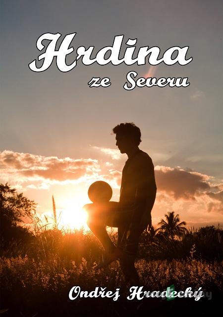 Hrdina ze severu - Ondřej Hradecký Hrdina ze severu - Ondřej Hradecký
