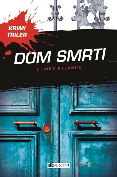 Krimi triler: Dom smrti - Ulrike Rylance Krimi triler: Dom smrti - Ulrike Rylance