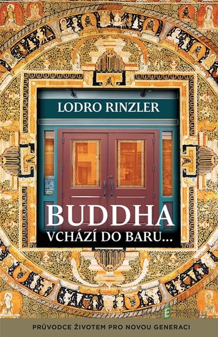 Buddha vchází do baru - Lodro Rinzler Buddha vchází do baru - Lodro Rinzler