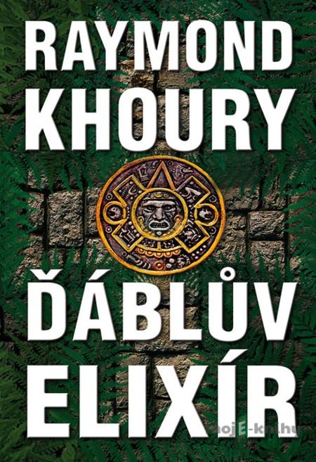 Ďáblův elixír - Raymond Khoury Ďáblův elixír - Raymond Khoury