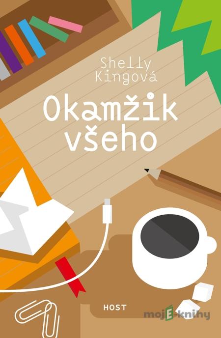 Okamžik všeho - Shelly King Okamžik všeho - Shelly King