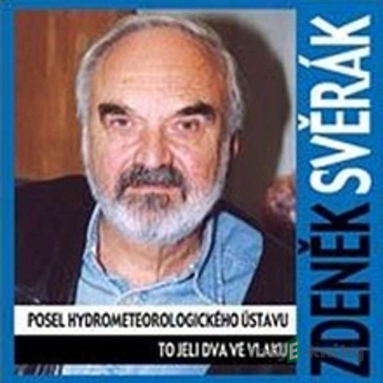 Posel hydrometeorologického ústavu, To jeli dva ve vlaku - Zdeněk Svěrák Posel hydrometeorologického ústavu, To jeli dva ve vlaku - Zdeněk Svěrák