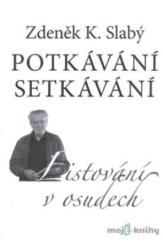 Potkávání setkávání - Zdeněk K. Slabý