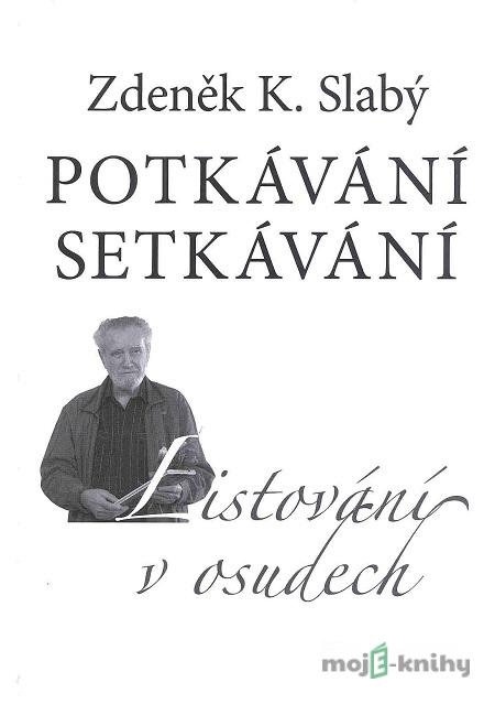 Potkávání setkávání - Zdeněk K. Slabý Potkávání setkávání - Zdeněk K. Slabý