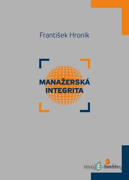 Manažerská integrita - František Hroník Manažerská integrita - František Hroník
