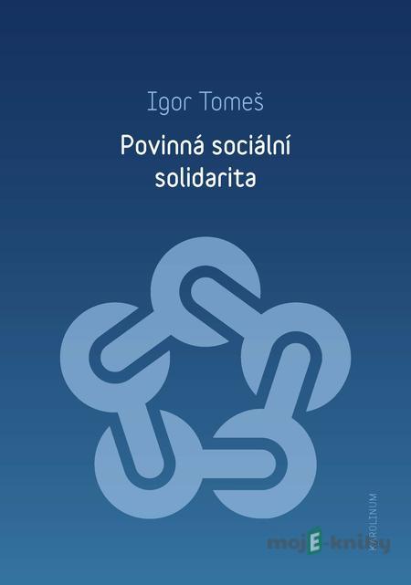 Povinná sociální solidarita - Igor Tomeš Povinná sociální solidarita - Igor Tomeš