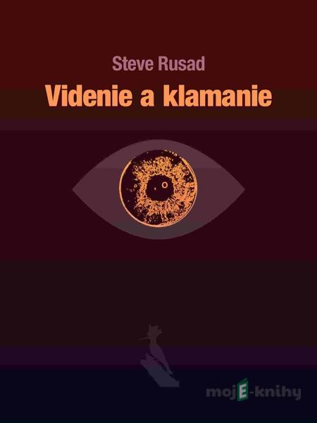 Videnie a klamanie - Steve Rusad Videnie a klamanie - Steve Rusad
