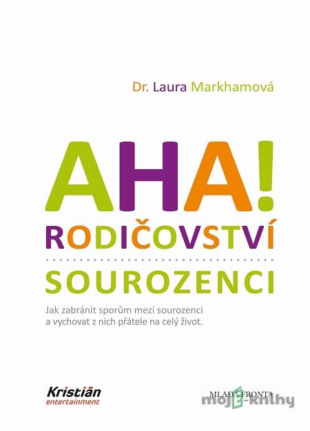 Aha! Rodičovství: Sourozenci - Laura Markhamová Aha! Rodičovství: Sourozenci - Laura Markhamová