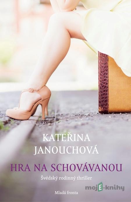 Hra na schovávanou - Kateřina Janouchová Hra na schovávanou - Kateřina Janouchová