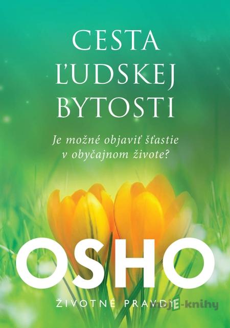 Cesta ľudskej bytosti - Osho Cesta ľudskej bytosti - Osho