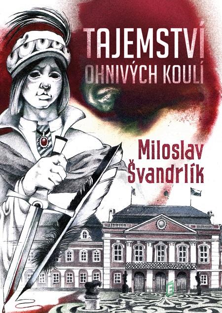 Tajemství ohnivých koulí - Miloslav Švandrlík Tajemství ohnivých koulí - Miloslav Švandrlík