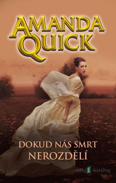 Dokud nás smrt nerozdělí - Amanda Quick Dokud nás smrt nerozdělí - Amanda Quick