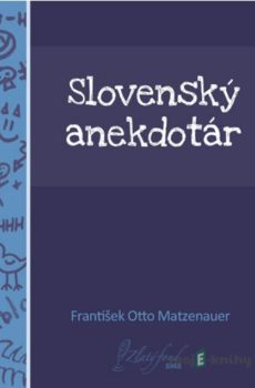 Slovenský anekdotár - František Otto Matzenauer