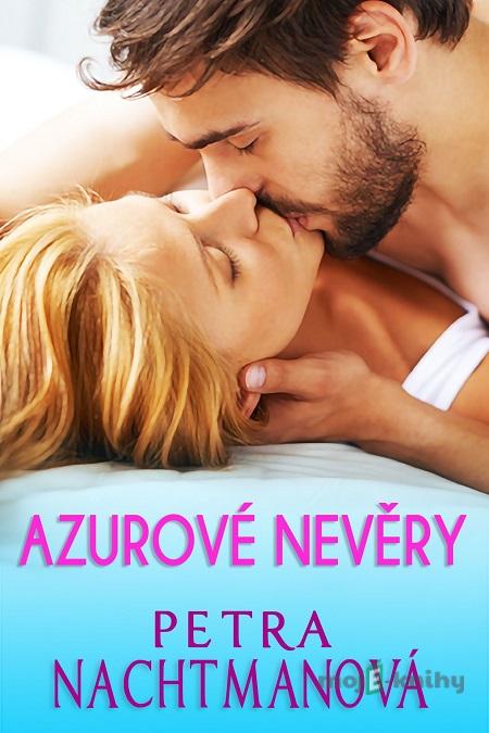 Azurové nevěry - Petra Nachtmanová Azurové nevěry - Petra Nachtmanová