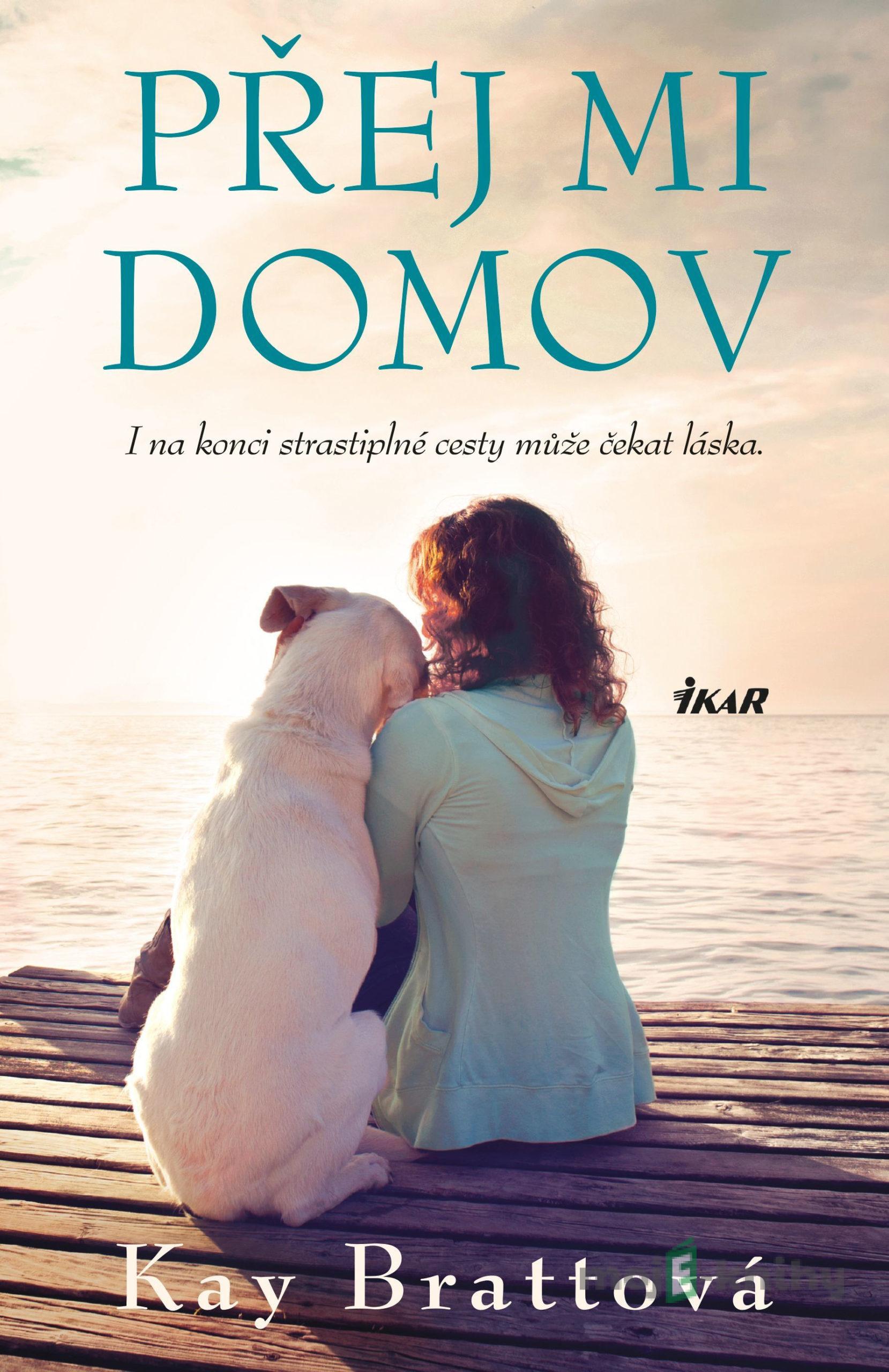 Přej mi domov - Kay Bratt Přej mi domov - Kay Bratt