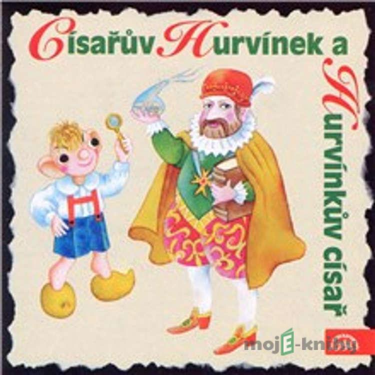 Císařův Hurvínek a Hurvínkův císař - Helena Štáchová,Pavel Cmíral Císařův Hurvínek a Hurvínkův císař - Helena Štáchová,Pavel Cmíral