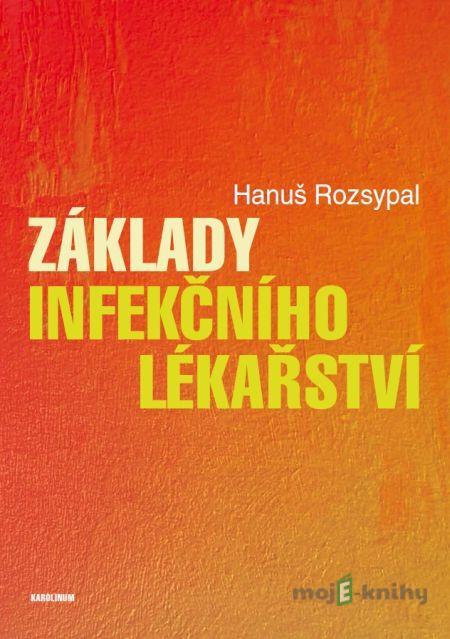 Základy infekčního lékařství - Hanuš Rozsypal Základy infekčního lékařství - Hanuš Rozsypal