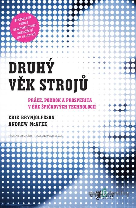 Druhý věk strojů - Erik Brynjolfsson, Andrew McAfee Druhý věk strojů - Erik Brynjolfsson, Andrew McAfee