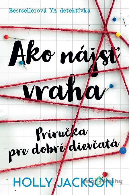 Ako nájsť vraha - Holly Jackson Ako nájsť vraha - Holly Jackson