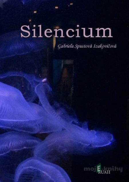 Silencium - Gabriela Spustová Izakovičová Silencium - Gabriela Spustová Izakovičová