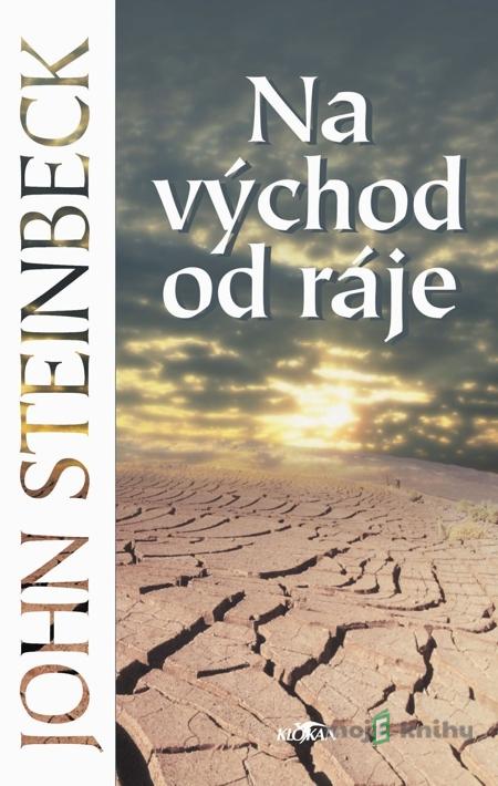 Na východ od ráje - John Steinbeck Na východ od ráje - John Steinbeck