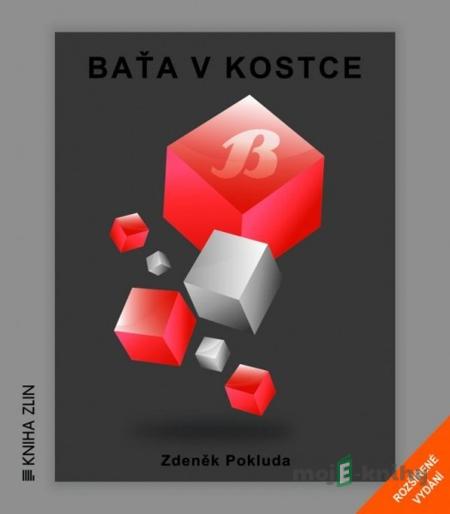 Baťa v kostce (rozšířené vydání) - Zdeněk Pokluda Baťa v kostce (rozšířené vydání) - Zdeněk Pokluda