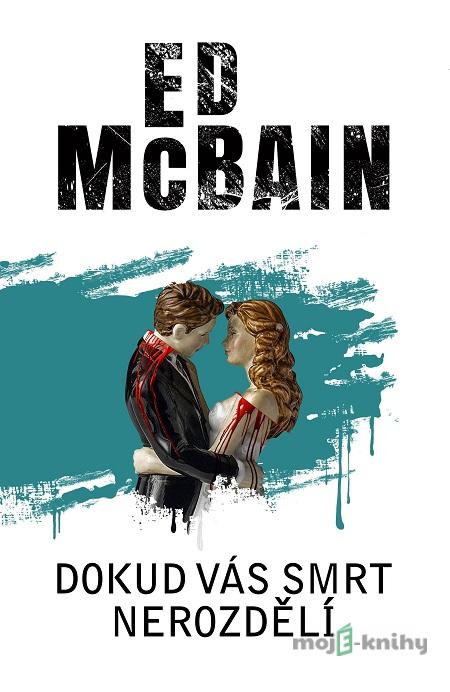 Dokud vás smrt nerozdělí - Ed McBain Dokud vás smrt nerozdělí - Ed McBain