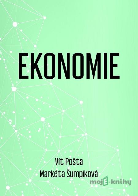 Ekonomie - Vít Pošta, Markéta Šumpíková Ekonomie - Vít Pošta, Markéta Šumpíková