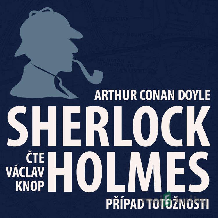 Dobrodružství Sherlocka Holmese 3 - Případ totožnosti - Arthur Conan Doyle Dobrodružství Sherlocka Holmese 3 - Případ totožnosti - Arthur Conan Doyle