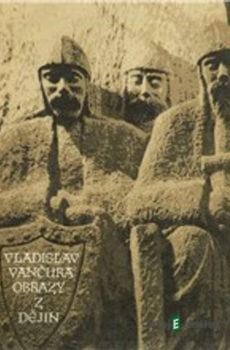 Obrazy z dějin národa českého - Vladislav Vančura