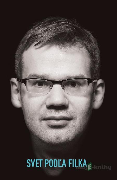 Svet podľa Filka - Martin Filko Svet podľa Filka - Martin Filko