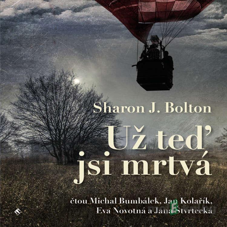 Už teď jsi mrtvá - Sharon J. Bolton Už teď jsi mrtvá - Sharon J. Bolton