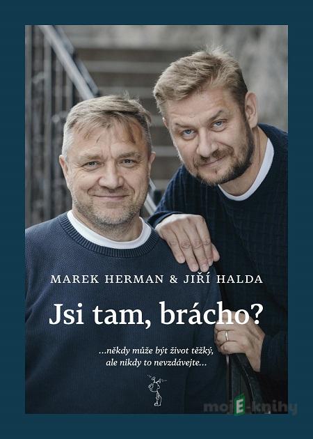 Jsi tam, brácho? - Marek Herman, Jiří Halda Jsi tam, brácho? - Marek Herman, Jiří Halda