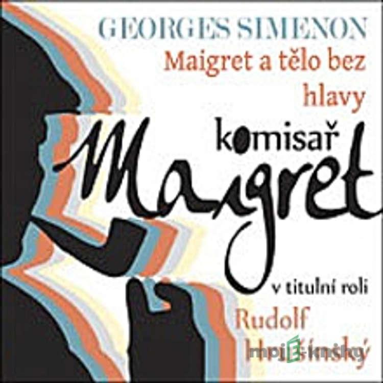 Maigret a tělo bez hlavy - Georges Simenon Maigret a tělo bez hlavy - Georges Simenon