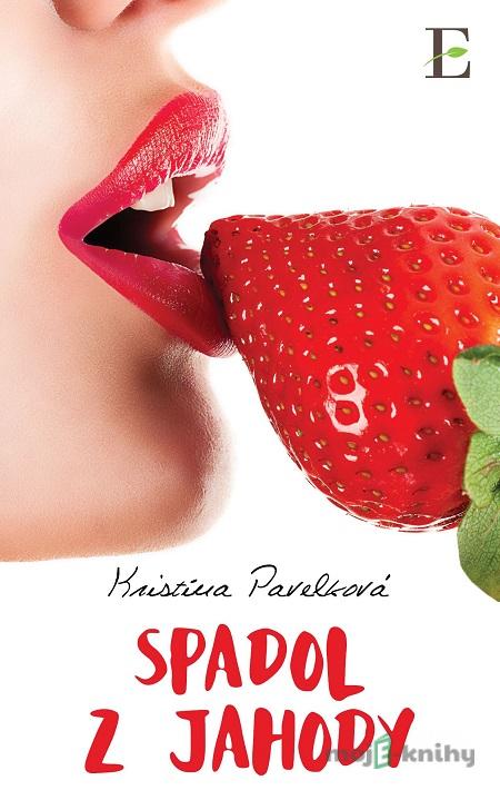 Spadol z jahody - Kristína Pavelková Spadol z jahody - Kristína Pavelková