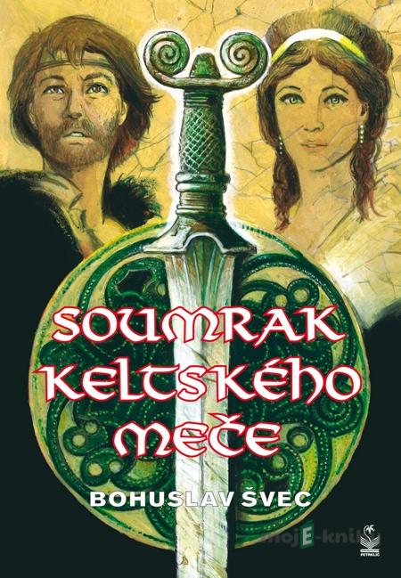 Soumrak keltského meče - Bohuslav Švec Soumrak keltského meče - Bohuslav Švec