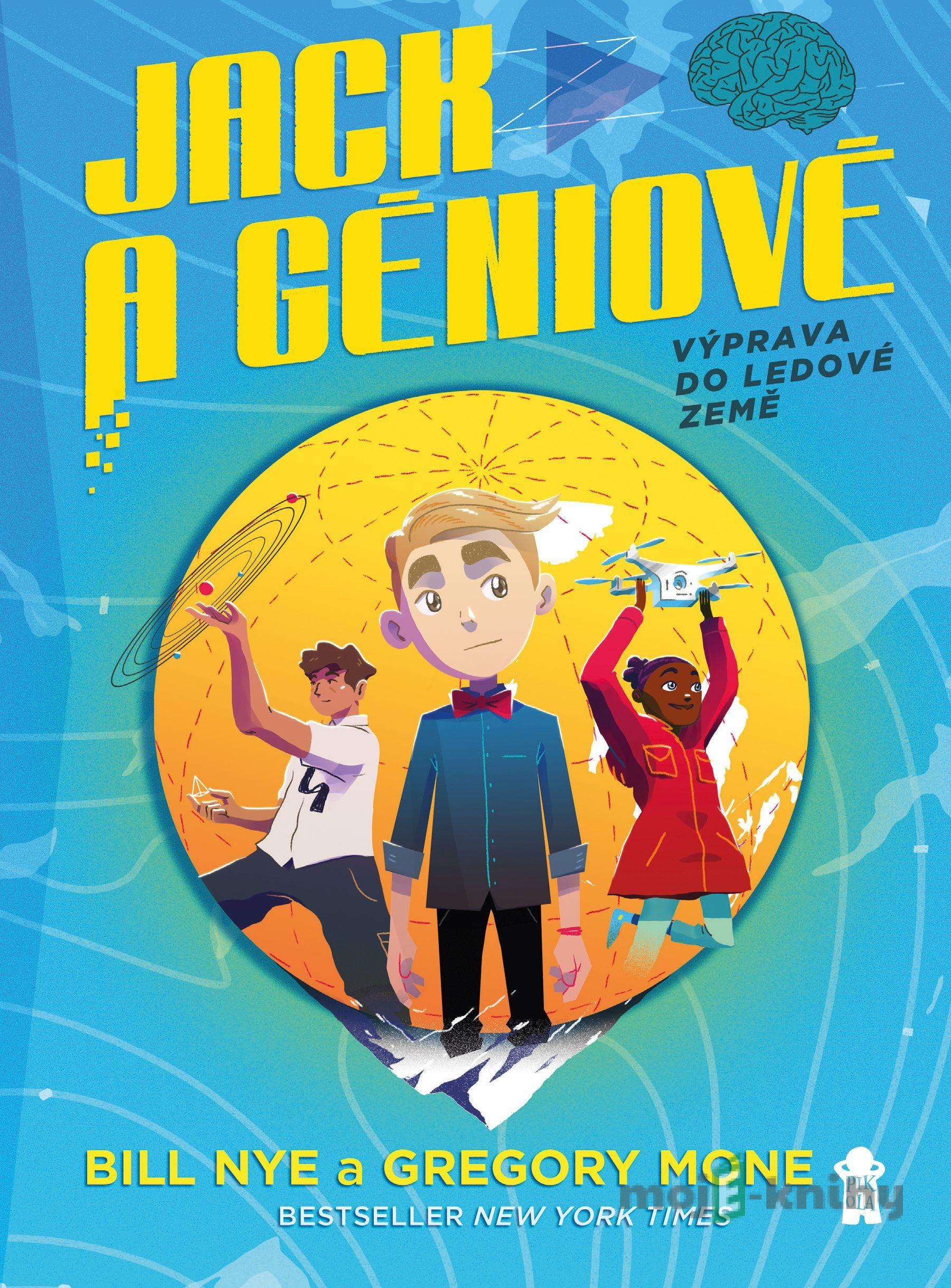 Jack a géniové 1: Výprava do ledové země - Bill Nye, Gregory Mone Jack a géniové 1: Výprava do ledové země - Bill Nye, Gregory Mone