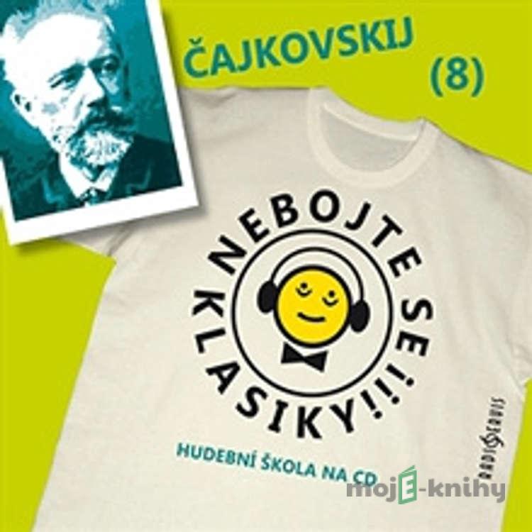 Nebojte se klasiky 8 - Petr Iljič Čajkovskij - Autor Neznámy Nebojte se klasiky 8 - Petr Iljič Čajkovskij - Autor Neznámy