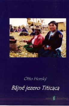 Bájné jezero Titicaca - Otto Horský