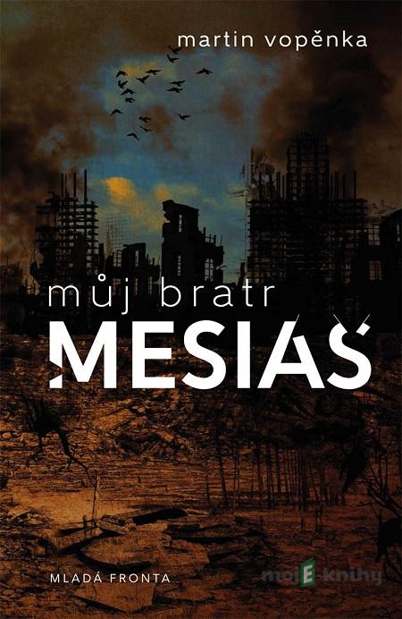 Můj bratr mesiáš - Martin Vopěnka Můj bratr mesiáš - Martin Vopěnka