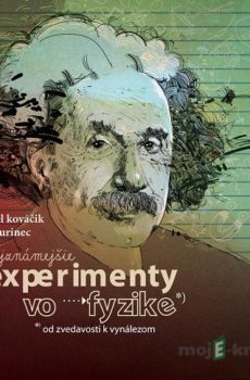 Najznámejšie experimenty vo fyzike - Samuel Kováčik, Ján Kurinec