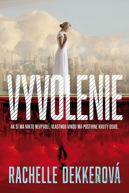 Vyvolenie - Rachelle Dekker Vyvolenie - Rachelle Dekker