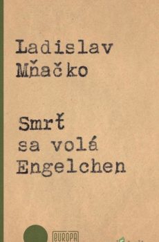 Smrť sa volá Engelchen - Ladislav Mňačko